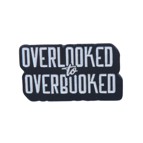 ‘Overlooked to Overbooked’ Pin