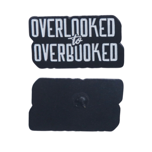 ‘Overlooked to Overbooked’ Pin