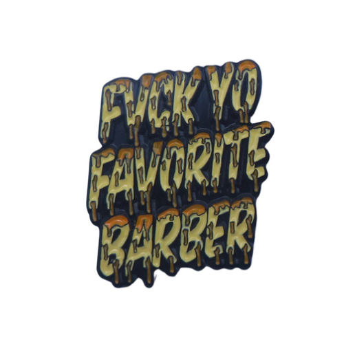 ‘FVCK YO FAVORITE BARBER’ pin